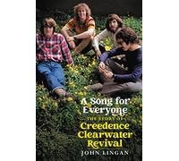 John Lingan – A Song For Everyone: The Story of Creedence Clearwater Revival – Relié en anglais