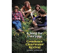 John Lingan – A Song For Everyone: The Story of Creedence Clearwater Revival – Relié en anglais