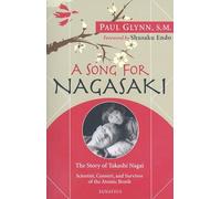 [(A Song for Nagasaki: The Story of Takashi Nagai: Scientist, Convert, and Survivor of the Atomic Bomb )] [Author: Fr Paul Glynn] [Feb-2010]