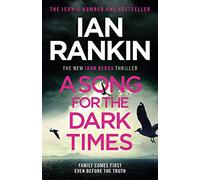 A Song for the Dark Times: The Brand New Must-Read Rebus Thriller