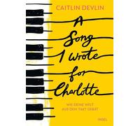 A Song I Wrote for Charlotte Wie deine Welt aus dem Takt gerät | Ein Buch, das Unterschiede, Selbstfindung und LGBTQ+ sowie neurodivergente Identitäten zelebriert - Caitlin Devlin - Insel Verlag - ebo