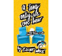 A Song Only We Can Hear: A novel about cancer, music & love