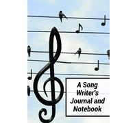 A Song Writer's Journal And Notebook: My Songwriting Journal - Notebook For Composing The Melody And Writing The Lyrics Of Your Own Songs - Record Title, Tempo, Instruments, Thoughts, Inspirations, In