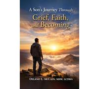 A Son's Journey Through Grief, Faith, and Becoming