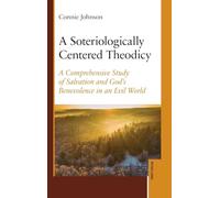 A Soteriologically Centered Theodicy: A Comprehensive Study of Salvation and God’s Benevolence in an Evil World