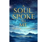 A Soul Spoke to Me: A Soul's Guide to Navigate Purpose