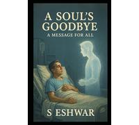 A SOUL'S GOODBYE: A message for All