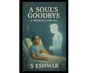 A SOUL'S GOODBYE: A message for All