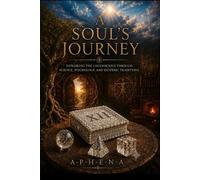 A Soul's Journey: Exploring the unconscious through science, psychology and esoteric traditions.