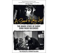 A Sound So Very Loud : The Inside Story of Every Song Oasis Recorded – Macmillan