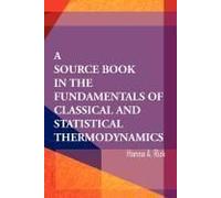 A Source Book In The Fundamentals Of Classical And Statistical Thermodynamics