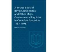 A Source Book of Royal Commissions and Other Major Governmental Inquiries in Canadian Education 17871978 by Cary F Goulson Cary F Goulson (Auteur)