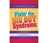 A Southern Psychic's Guide To Fixin' The Big But Syndrome
