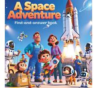 A Space Adventure: Find-and-Answer Activity Book for Kids: Discover Space Through Search-and-Find Games and Simple Questions and Answers