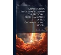 A Space Corps Structure Based on the National Reconnaissance Office Organizational Model