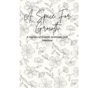 A Space For Growth: A Journey of Growth, Gratitude, and Intention