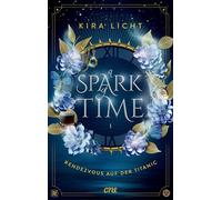 Kira Licht A Spark of Time - Rendezvous auf der Titanic: Fesselnde Zeitr (Poche)