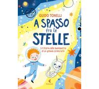 A spasso fra le stelle. Le storie della buonanotte di un grande scienziato. Ediz. illustrata