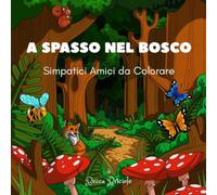 A SPASSO NEL BOSCO: Simpatici amici da colorare