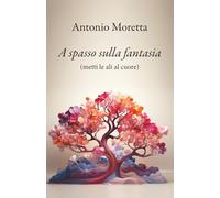 A spasso sulla fantasia: metti le ali al cuore