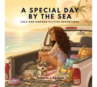 A Special Day By The Sea: Lulu and Dakoda's Little Adventures
