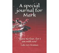 A special journal for Mark: "Have no fear, for I am with you"