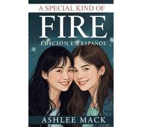 A Special Kind of Fire: Edición en español: Una historia de amor inesperado entre montañas, mares y dos almas que se buscan a distancia