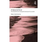 A Special Scar: The Experiences Of People Bereaved By Suicide (Routledge Mental Health Classic Editions) (Paperback) Alison Wertheimer, (Auteur)