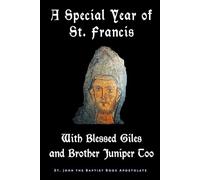 A Special Year of St. Francis: With Blessed Giles and Brother Juniper Too