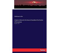 A Speech, Delivered In The House Of Assembly Of The Province Of Pennsylvania