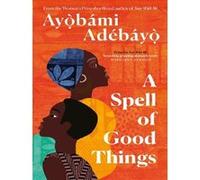 A Spell Of Good Things Ayobami Adebayo (Auteur)