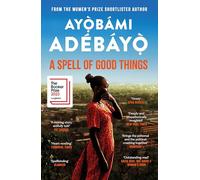 A Spell of Good Things: Longlisted for the Booker Prize 2023