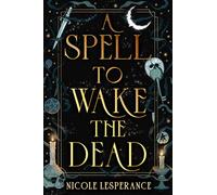 A Spell to Wake the Dead - Nicole Lesperance - G.P. Putnam's Sons Books for Young Readers - ebook (ePub) - Livre
