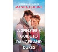 A Spinster's Guide To Danger And Dukes