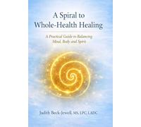 A Spiral to Whole-Health Healing: Restoring Mind, Body and Spirit
