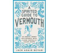 Guide du vermouth – Voyage aromatique : notes botaniques, cocktails classiques et recettes élégantes