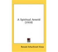 A Spiritual Aeneid (1918) Knox, Ronald Arbuthnott (Auteur)