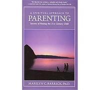 A Spiritual Approach To Parenting, Sacred Psychology Series MARILYN BARRICK (Auteur)