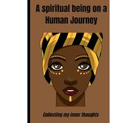 A spiritual being on a human journey. Collecting me inner thoughts: Spiritual Healing notebook journal