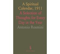 A Spiritual Calendar, 1911: A Selection of Thoughts for Every Day in the Year