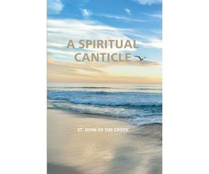A SPIRITUAL CANTICLE