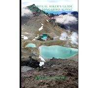 A SPIRITUAL HIKER’S GUIDE TO THE TONGARIRO ALPINE CROSSING: VOLCANO WHISPERS