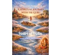 A Spiritual Journey with the Guru: Heart of India: Sacred Rivers, Living Temples, Awakened Soul