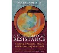 A Spirituality of Resistance by Roger S. Gottlieb Roger S. Gottlieb (Auteur)