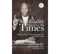 A Spirituality Suited for our times: Twenty-five years of Theological Reflections by COGIC Scholars