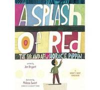 A Splash of Red: The Life and Art of Horace Pippin (Schneider Family Book Awards - Young Children's Book Winner) - [Version Originale] Inconnu (Auteur)