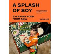 A Splash of Soy: Everyday Food from Asia