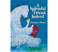 A Splendid Friend, Indeed, Theodor Seuss Geisel Honor Book (Awards) Suzanne Bloom (Auteur)