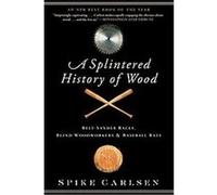 A Splintered History of Wood Spike Carlsen (Auteur)