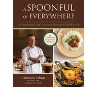 A Spoonful of Everywhere An Immigrant Chef's Journey Through Global Cuisine (75 Continental Recipes from the Heart) - Abraham Salum - Skyhorse - ebook (ePub) - Livre
